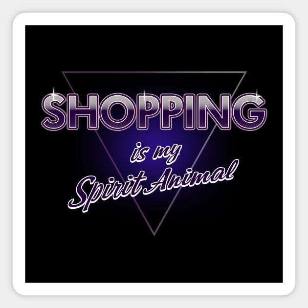 Retro 80's Inspired Shopping Shopaholic Spirit Animal Slogan Gift For Women Magnet by Originals By Boggs